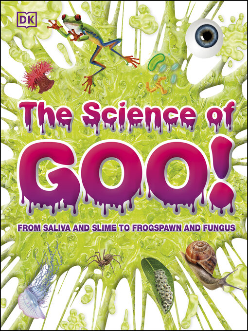 Title details for The Science of Goo! by DK - Available